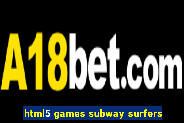 html5 games subway surfers